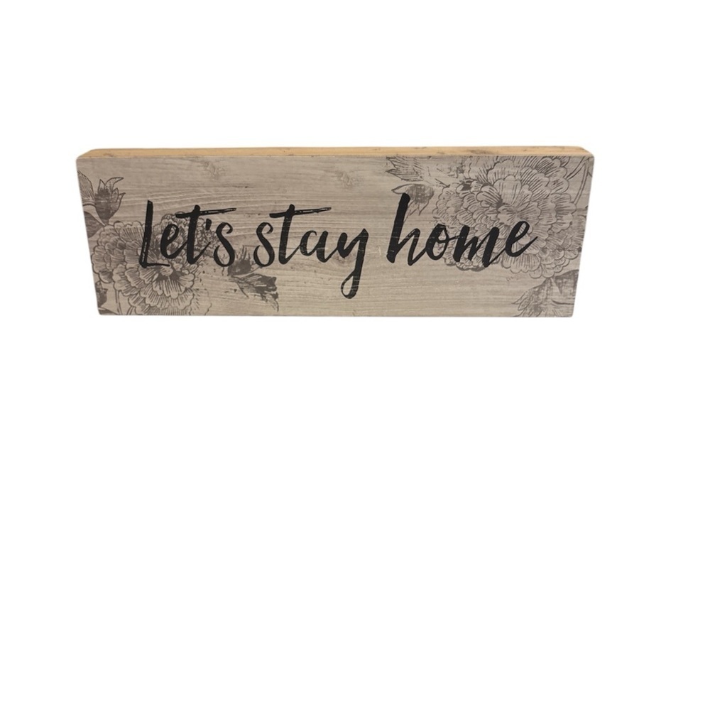 Decorative Expressions Home decorative sign “Let’s Stay Home”w/floral design New